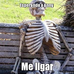 Esperando a Anny  Me ligar