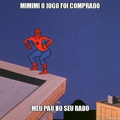 MIMIMI O JOGO FOI COMPRADO MEU PAU NO SEU RABO