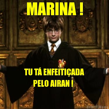 MARINA ! TU T ENFEITIADA
      PELO AIRAN !