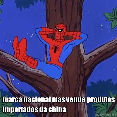  marca nacional mas vende produtos
importados da china