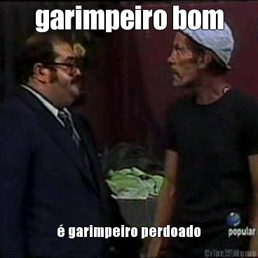 garimpeiro bom  garimpeiro perdoado