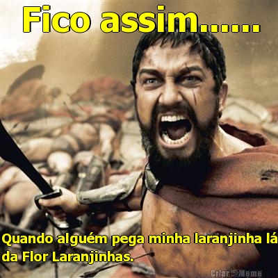 Fico assim...... Quando algum pega minha laranjinha l
da Flor Laranjinhas.