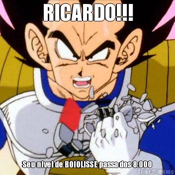 RICARDO!!! Seu nivel de BOIOLISSE passa dos 8.000