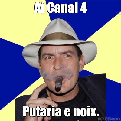 A Canal 4 Putaria e noix.