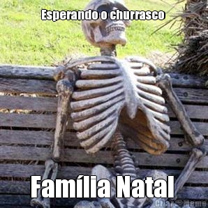 Esperando o churrasco  Famlia Natal 