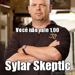 


Voc no vale 1,00 Sylar Skeptic