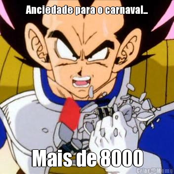 Anciedade para o carnaval... Mais de 8000