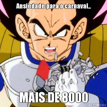 Ansiedade para o carnaval... MAIS DE 8000