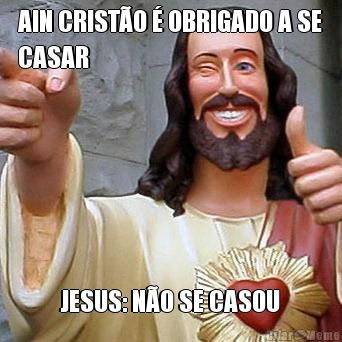 AIN CRISTO  OBRIGADO A SE
CASAR JESUS: NO SE CASOU