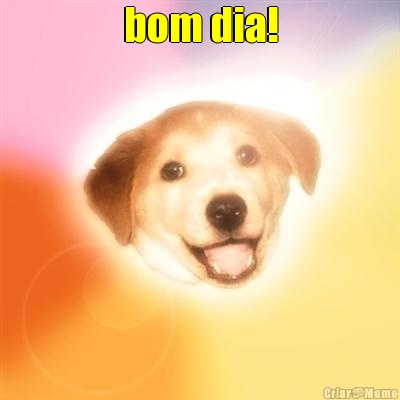 bom dia! 