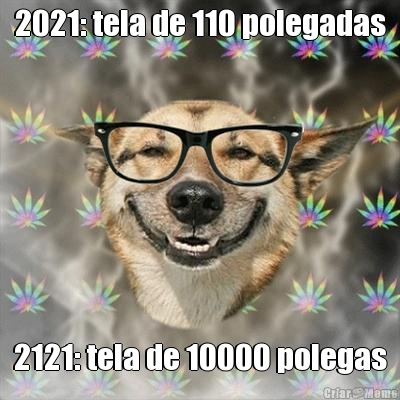 2021: tela de 110 polegadas 2121: tela de 10000 polegas