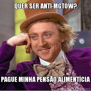 QUER SER ANTI-MGTOW? PAGUE MINHA PENSO ALIMENTCIA