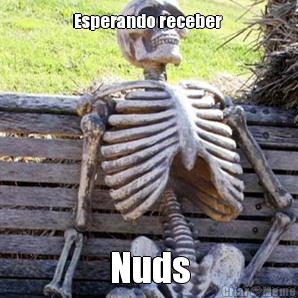 Esperando receber  Nuds