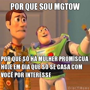 POR QUE SOU MGTOW POR QUE S H MULHER PROMSCUA
HOJE EM DIA QUE S SE CASA COM
VOC POR INTERESSE