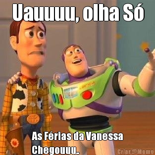 Uauuuu, olha S As Frias da Vanessa
Chegouuu..