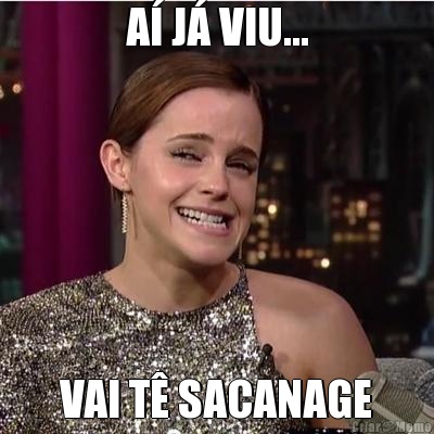 A J VIU... VAI T SACANAGE