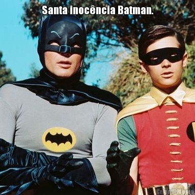 Santa inocncia Batman. 