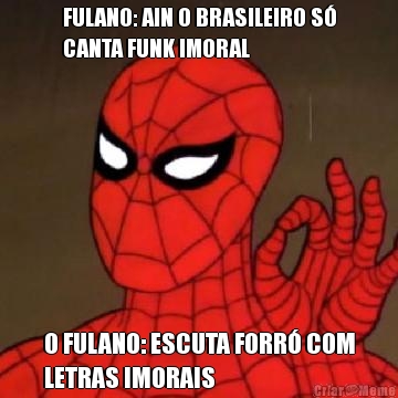 FULANO: AIN O BRASILEIRO S
CANTA FUNK IMORAL O FULANO: ESCUTA FORR COM
LETRAS IMORAIS