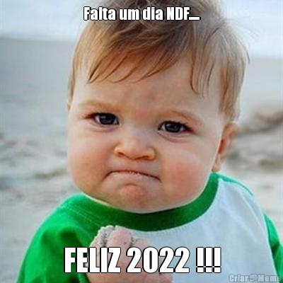 Falta um dia NDF..... FELIZ 2022 !!!
