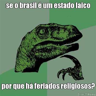 se o brasil  um estado laico por que h feriados religiosos?