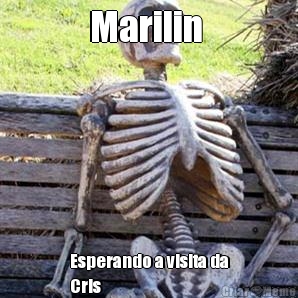 Marilin  Esperando a visita da
Cris 