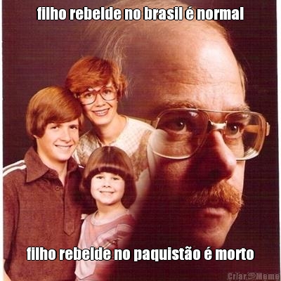 filho rebelde no brasil  normal filho rebelde no paquisto  morto