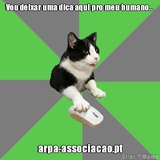 Vou deixar uma dica aqui pro meu humano... arpa-associacao.pt