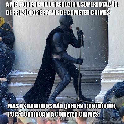 A MELHOR FORMA DE REDUZIR A SUPERLOTAO
DE PRESDIOS  PARAR DE COMETER CRIMES MAS OS BANDIDOS NO QUEREM CONTRIBUIR,
POIS CONTINUAM A COMETER CRIMES