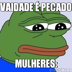 VAIDADE  PECADO MULHERES: