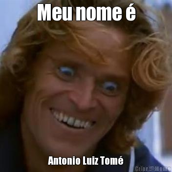 Meu nome  Antonio Luiz Tom