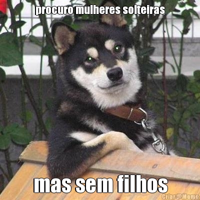 procuro mulheres solteiras mas sem filhos