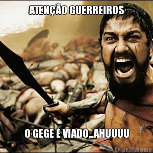 ATENO GUERREIROS O GEGE  VIADO...AHUUUU