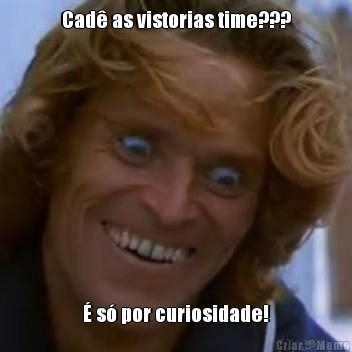 Cad as vistorias time???  s por curiosidade!