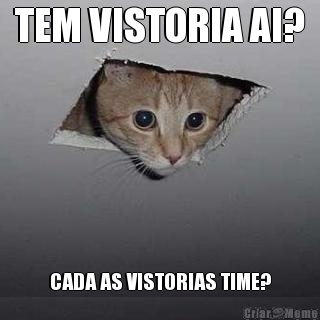 TEM VISTORIA AI? CADA AS VISTORIAS TIME?