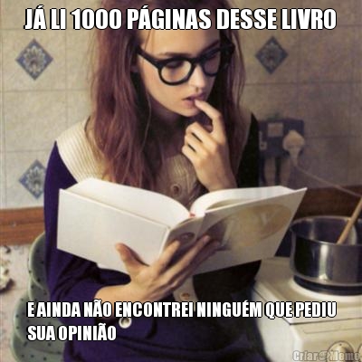 J LI 1000 PGINAS DESSE LIVRO E AINDA NO ENCONTREI NINGUM QUE PEDIU
SUA OPINIO