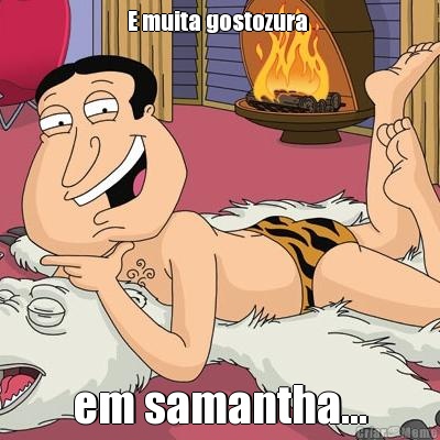 E muita gostozura  em samantha...