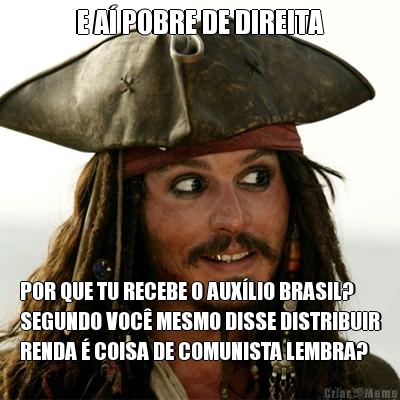 E A POBRE DE DIREITA POR QUE TU RECEBE O AUXLIO BRASIL?
SEGUNDO VOC MESMO DISSE DISTRIBUIR
RENDA  COISA DE COMUNISTA LEMBRA?