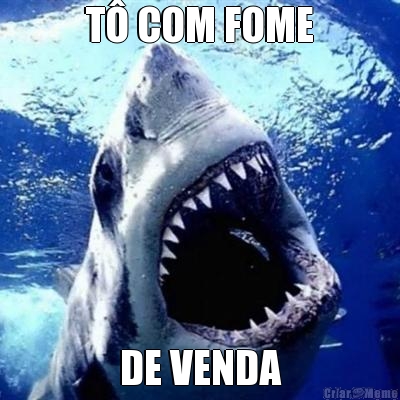 T COM FOME DE VENDA