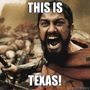THIS IS TEXAS!