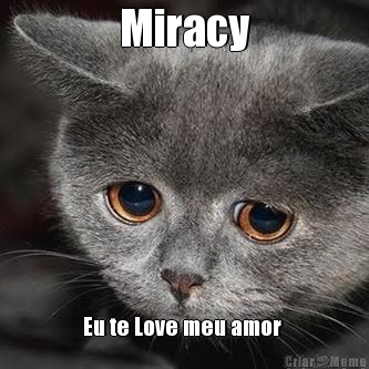 Miracy Eu te Love meu amor 