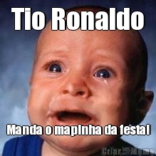 Tio Ronaldo Manda o mapinha da festa!