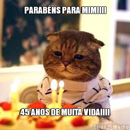 PARABNS PARA MIM!!!!
 45 ANOS DE MUITA VIDA!!!!