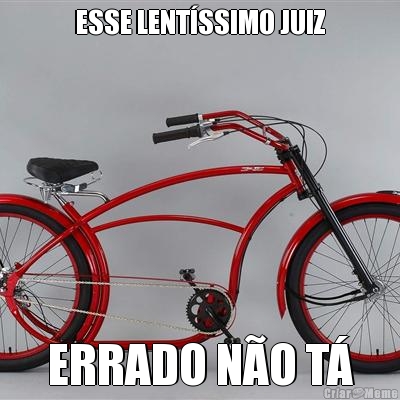 ESSE LENTSSIMO JUIZ ERRADO NO T