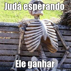 Jud esperando  Ele ganhar 