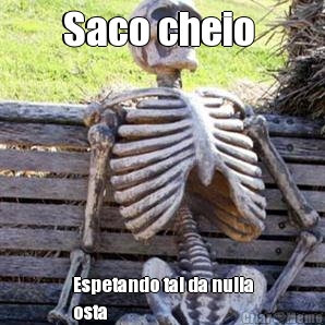 Saco cheio  Espetando tal da nulla
osta 