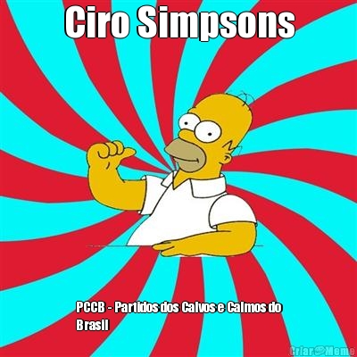 Ciro Simpsons PCCB - Partidos dos Calvos e Calmos do
Brasil