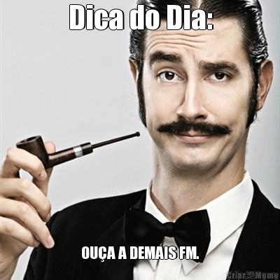 Dica do Dia: OUA A DEMAIS FM.