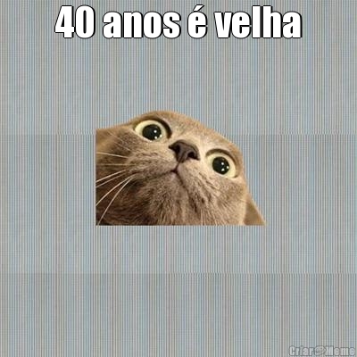 40 anos  velha 