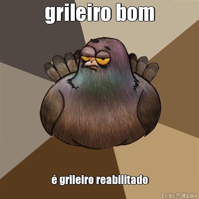 grileiro bom  grileiro reabilitado