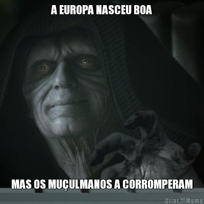 A EUROPA NASCEU BOA MAS OS MUULMANOS A CORROMPERAM